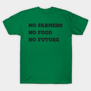 No Farmers No Food No Future T-Shirt